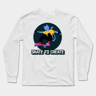 Skate to create skating Long Sleeve T-Shirt